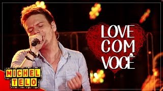 Michel Teló  LOVE COM VOCÊ  VIDEO OFICIAL [upl. by Dibb310]