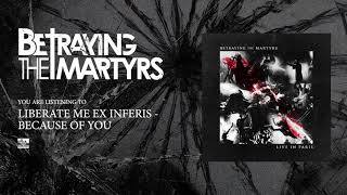 BETRAYING THE MARTYRS  Liberate Me Ex Inferis  Because Of You Live [upl. by Sherrard]