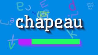 CHAPEAU  How to pronounce it [upl. by Lefty]