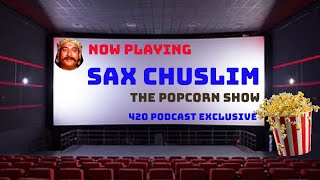 The 420 Podcast I Sax Chuslim Popcorn Show I [upl. by Carol-Jean]