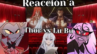 Hazbin Hotel reacciona a Shūmatsu no Valkyrie  fanfic Loquendo  1ra ronda Lu Bu vs Thor [upl. by Bartko]