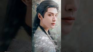 Top 10 Enemies to Lovers Xianxia Chinese Dramas cdrama odyssey dramalist chinesedrama xianxia [upl. by Nyrok]