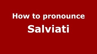 How to pronounce Salviati ItalianItaly  PronounceNamescom [upl. by Roon]