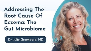 Addressing The Root Cause Of Eczema The Gut Microbiome [upl. by Rennob]