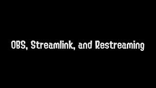 OBS Streamlink and Restreaming [upl. by Gawain]