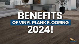 Benefits Of Vinyl Plank FLooring  The BEST Flooring for Your Home in 2024 [upl. by Ordnael]