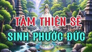 Lương Thiện Để Ta Có Nội Tâm An ĐịnhKhi Tâm Đẹp Thì Tướng Mạo Sẽ Đẹp TheoTâm Thiện Sinh Phước Đức [upl. by Doro]