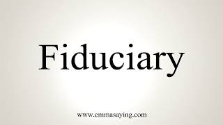 How To Pronounce Fiduciary [upl. by Stricklan410]