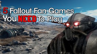 5 Fallout Fan Games You NEED To Play [upl. by Marijn]