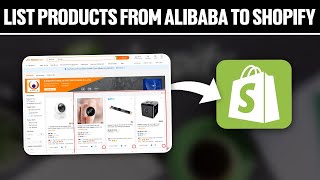 How To List Products From Alibaba To Shopify 2024 Full Tutorial [upl. by Heyde]