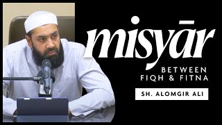 Misyar Between Fiqh and Fitnah  Sheikh Alomgir Ali [upl. by Naul]