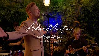 Aidan Martin  Good Things Take Time Live at Inas Nacht [upl. by Gati328]