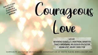 CUUC Worship 10624 “Courageous Love”  Rev Danielle Lindstrom [upl. by Chance]