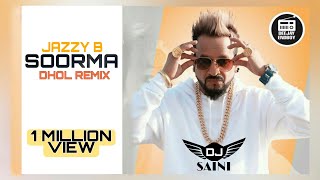 SOORMA BHANGRA REMIX JAZZY B  DJ SAINI  KEHRA JAMM PEYA SOORMA REMIX  HIT PUNJABI SONG [upl. by Htezzil769]