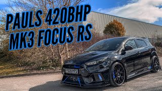 Paul’s 420BHP MK3 Ford Focus RS [upl. by Hpsoj]