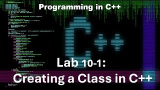 Principles of Programming Chapter 10 C Lab 101 Creating a Class in C [upl. by Eniamrehc764]