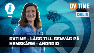 DVTIME  Kom i gång Lägg till genväg på hemskärmen  Android Del 6 [upl. by Salangi]