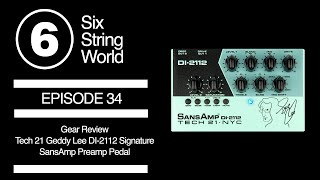 Six String World  Episode 34 Gear Review  Tech 21 Geddy Lee DI2112 Signature SansAmp Preamp Pedal [upl. by Oiredised]