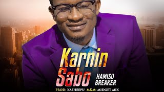 Hamisu Breaker  Karnin Sabo [upl. by Annibo]