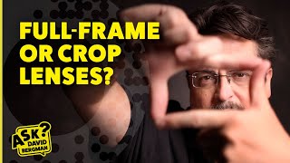 Can You REALLY Mix FullFrame and Crop Bodies and Lenses  Ask David Bergman [upl. by Pieter]