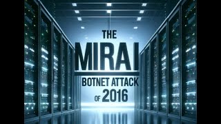 The Mirai Botnet Attack of 2016 How IoT Devices Were Weaponized [upl. by Agan]