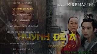 Huynh Đệ À  Đinh Đại Vũ Ft KN  MV LYRICS  huynh đệ ơi huynh đệ à [upl. by Berrie]