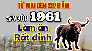 Làm ăn rất đỉnh ✔ Từ mai đến 288 âm lịch Tân Sửu 1961 ✔ giàu lên khó có ai sánh bằng [upl. by Nahsez997]