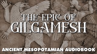 THE EPIC OF GILGAMESH  An Immersive Audiobook and Visual Experience of Sumerian Mythology [upl. by Nedra]