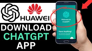 How To Download ChatGPT On Huawei Phone full Guide [upl. by Tager]