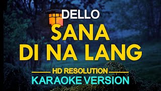 SANA DI NA LANG  Dello KARAOKE Version [upl. by Trudey]