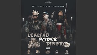 Lealtad Poder Dinero feat OSolo amp King Xinko Radio Edit [upl. by Cone204]