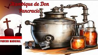 El ALAMBIQUE de Don PANCRACIO y ANICETO PRIETO Pancho Madrigal [upl. by Fitts]