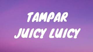 TAMPAR JUICY LUICY Lyrics Video [upl. by Socin243]