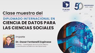 Clase Muestra del Diplomado Internacional Ciencia De Datos para las Ciencias Sociales FLACSO México [upl. by Aicatsan]