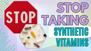 STOP Taking Synthetic Vitamins  COAL TAR Vitamins  Natural Health [upl. by Lucita471]