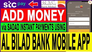 How to Add Money in STCpay Wallet using AL Bilad Bank Mobile App thru SADAD Instant PaymentEnglish [upl. by Adrial]