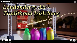 Londonderry Air  Traditional Irish Song Blob Opera [upl. by Drawets]