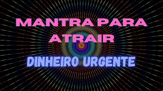 🎧 MANTRA PARA ATRAIR DINHEIRO URGENTE [upl. by Nevins966]