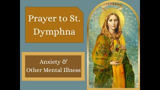 PRAYER Saint Dymphna  For Anxiety amp Other Mental Illness  A Short Prayer Goodwill Prayers [upl. by Ahsemat]