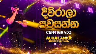 Diurala Pawasanna  දිව්රාලා පවසන්න   Centigradz  Aura Lanka Music Festival [upl. by Llacam985]