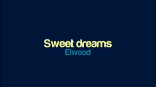 Elwood  Sweet dreams [upl. by Resiak]