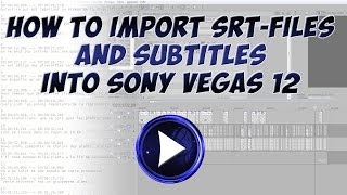 Tutorial  How to import SRTFiles and Subtitles into Sony Vegas 12 [upl. by Calisa716]