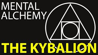 How to BE more Resourceful Your TRUE Nature Mental Alchemy from The Kybalion [upl. by Sugirdor]