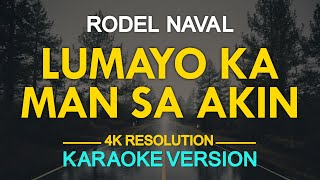 LUMAYO KA MAN SA AKIN  Rodel Naval KARAOKE Version [upl. by Lrae960]