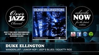 Duke Ellington  Wanderlust  Junior Hop  Jeeps Blues  Squatty Roo 1947 [upl. by Eolhc]