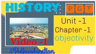 PGT ll Objectivity of history ll Unit 1 ll Chapter 1 ll History ll by Dr Pathy sirpathyeducation [upl. by Gaynor]