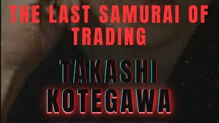 TAKASHI KOTEGAWA THE ULTIMATE TRADER🟥 [upl. by Annatnom]