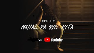 Jireh Lim  Mahal Pa Rin Kita OFFICIAL LYRIC VIDEO [upl. by Enytsirhc615]