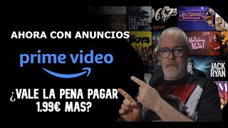 Amazon Prime Video ahora con anuncios ¿vale la pena pagar 199€ mas [upl. by Agrippina]