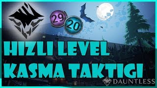 Dauntless  TÜRKÇE  HIZLI SEVİYE YÜKSELTME İNCELİKLERİ [upl. by Audwin]